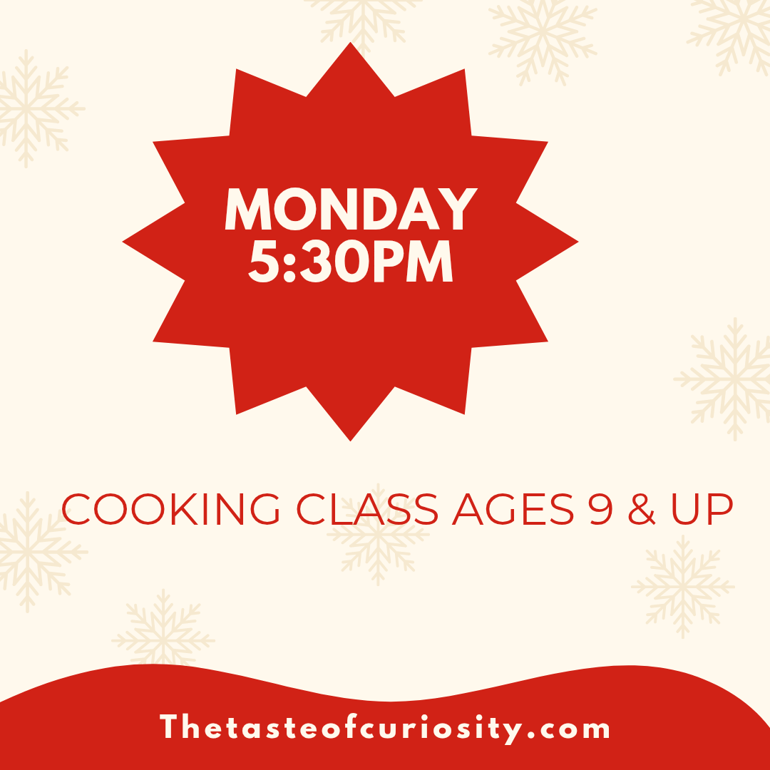Monday Child Cooking Class 5:30PM Ages 9 & Up