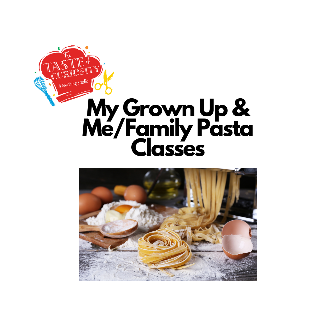 March Pasta Class My Grown Up & Me/ Family Classes